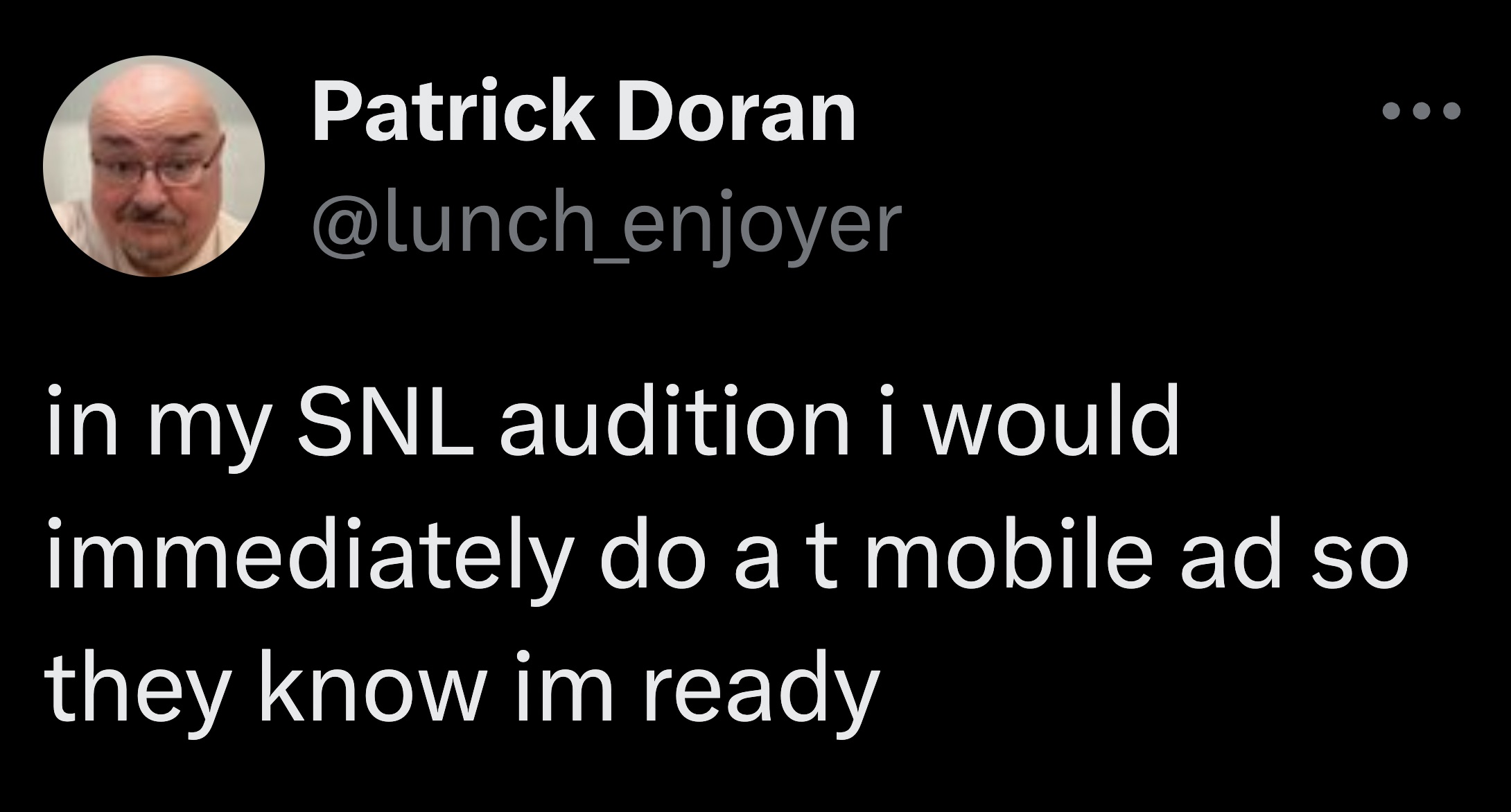 photo caption - Patrick Doran in my Snl audition i would immediately do at mobile ad so they know im ready